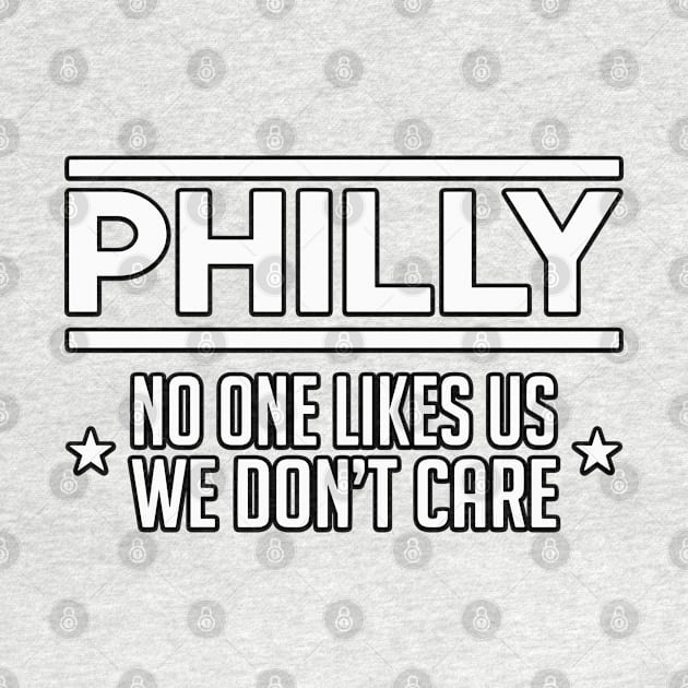 Philly No One Likes US We Don't Care by graphicbombdesigns